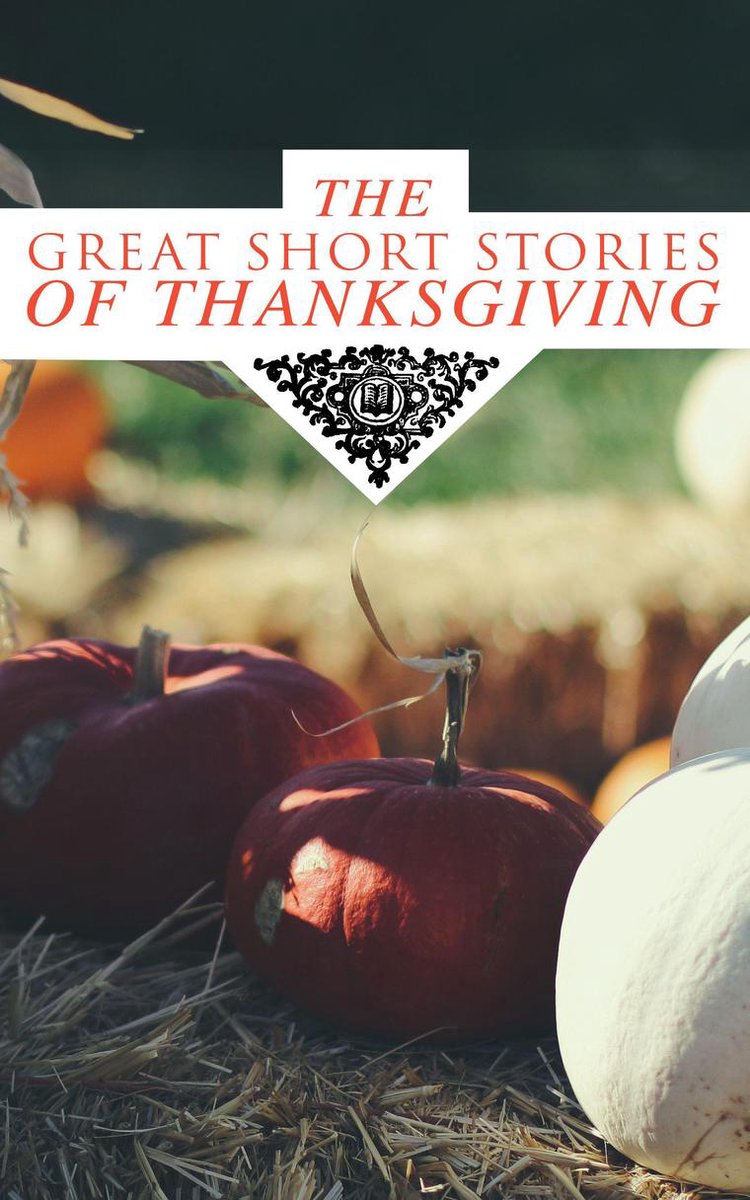 The Great Short Stories of Thanksgiving - Nathaniel Hawthorne