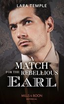 The Return of the Rogues - A Match For The Rebellious Earl (The Return of the Rogues) (Mills & Boon Historical)