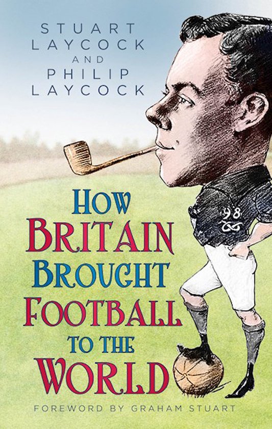 How Britain Brought Football to the World - cover