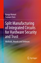 Split Manufacturing of Integrated Circuits for Hardware Security and Trust