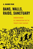ISBN Bans Walls Raids Sanctuary : Understanding U.S. Immigration for the Twenty-First Century, histoire, Anglais, 184 pages