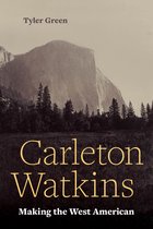 Carleton Watkins – Making the West American