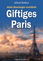 Alain Boulanger ermittelt 3 - Giftiges Paris: Frankreich Krimis