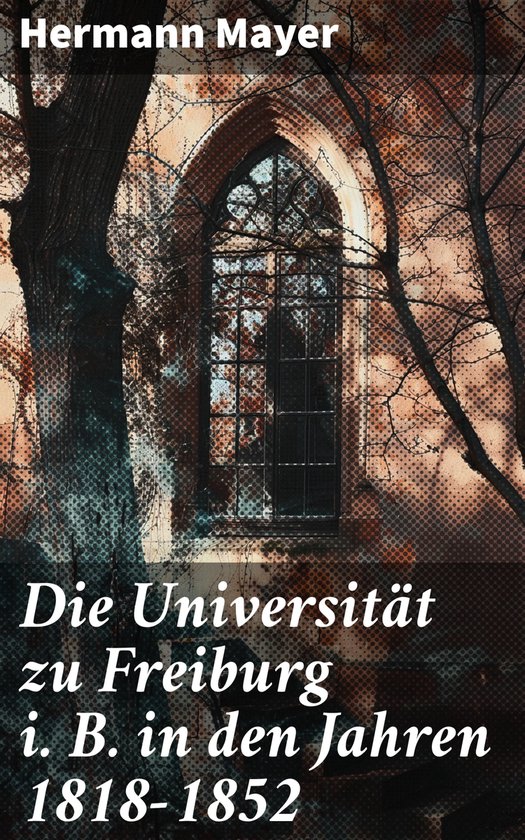 Die Universität zu Freiburg i. B. in den Jahren 1818–1852 - cover