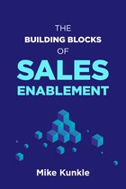 The Building Blocks of Sales Enablement