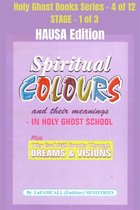Holy Ghost School Book Series 4 - Spiritual colours and their meanings - Why God still Speaks Through Dreams and visions - HAUSA EDITION