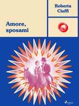 Ombre Rosa: Le grandi protagoniste del romance italiano 4 - Amore, sposami