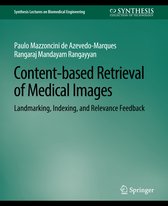 Synthesis Lectures on Biomedical Engineering- Content-based Retrieval of Medical Images