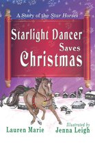 A Story of the Star Horses - Starlight Dancer Saves Christmas