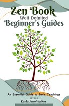 Zen Book Well Detailed Beginner's Guides: An Essential Guide to Zen's Teachings