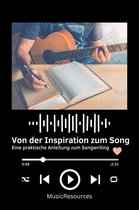 Von der Inspiration zum Song Eine praktische Anleitung zum Songwriting