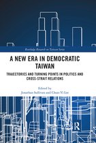 Routledge Research on Taiwan Series-A New Era in Democratic Taiwan