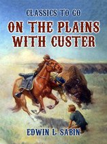 Classics To Go - On the Plains with Custer