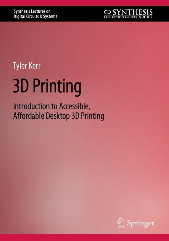 Synthesis Lectures On Digital Circuits And Systems 3d Printing Ebook Tyler Kerr