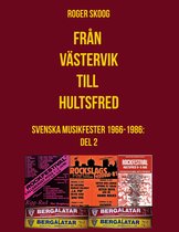 Från Västervik till Hultsfred - Svenska Musikfester 1966-1986! - Från Västervik till Hultsfred!