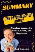 E-Book Summary - SUMMARY OF THE PSYCHOLOGY OF MONEY