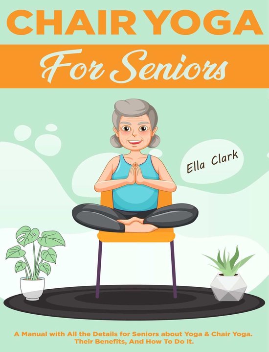 Chair Yoga for Seniors (ebook), Ella Clark 9781005908669 Boeken bol
