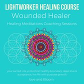 Lightworker Healing course, Wounded Healer Healing Meditations Coaching Sessions