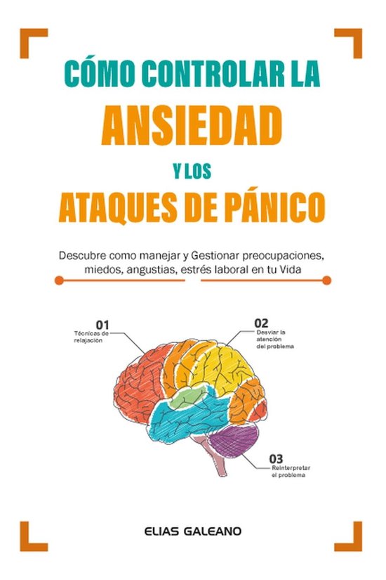 Cómo Controlar la Ansiedad y los Ataques de Pánico (ebook), Elias ...