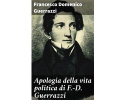 Apologia della vita politica di F.-D. Guerrazzi
