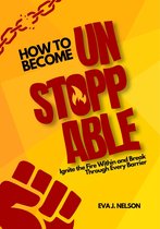 HOW TO BECOME UNSTOPPABLE