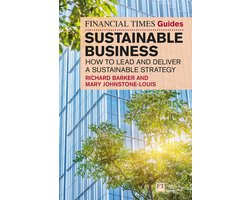 The FT Guides-The Financial Times Guide to Sustainable Business: How to lead and deliver a sustainable strategy