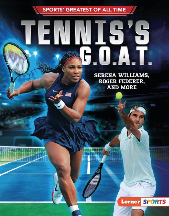 Sports' Greatest of All Time (Lerner ™ Sports) - Tennis's G.O.A.T.