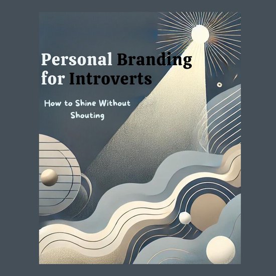 Personal Branding for Introverts: How to Shine Without Shouting