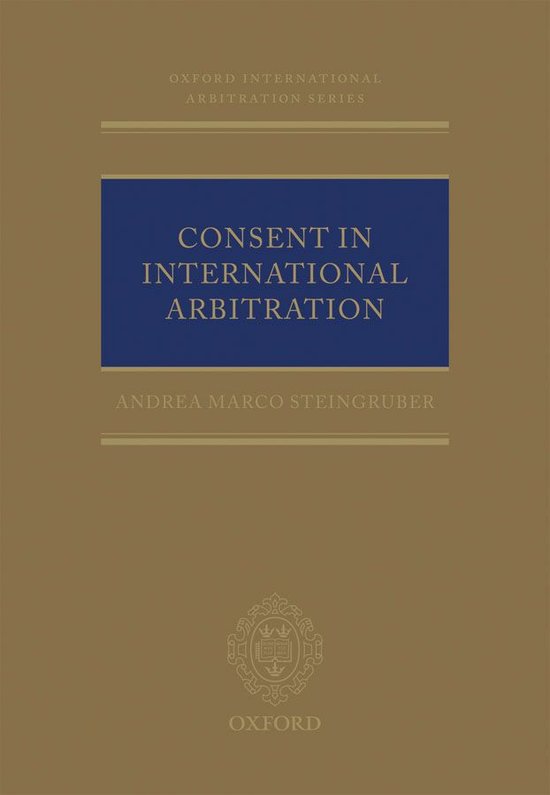 Oxford International Arbitration Series - Consent in Interna ... - cover