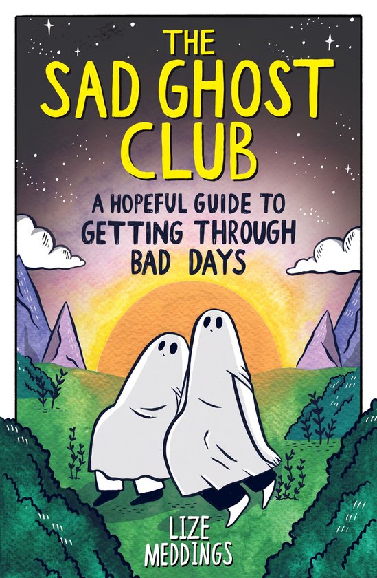 The Sad Ghost Club 99 - The Sad Ghost Club: A Hopeful Guide to Getting Through Bad Days