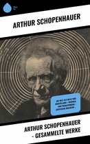 Arthur Schopenhauer - Gesammelte Werke