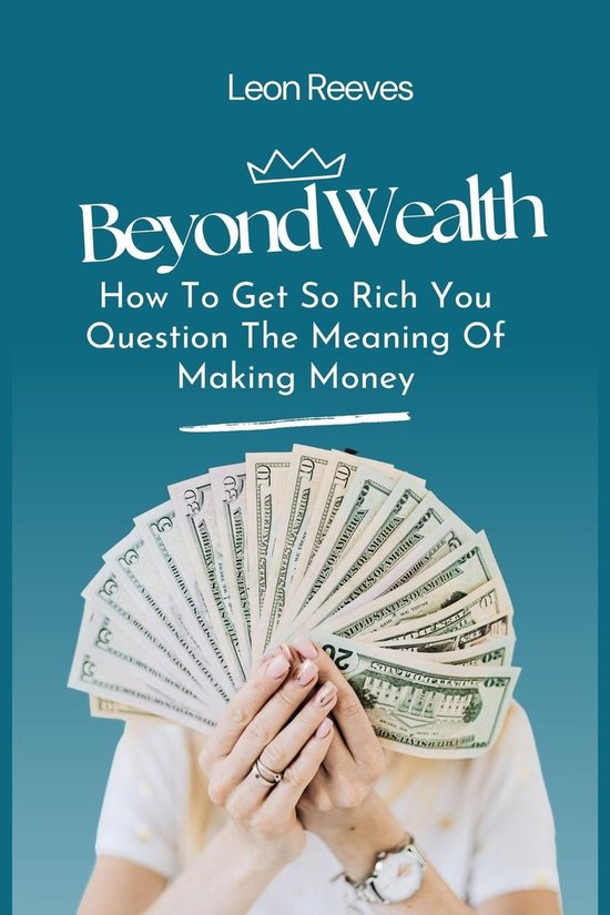 Beyond Wealth How to Get so Rich You Question The Meaning of Making