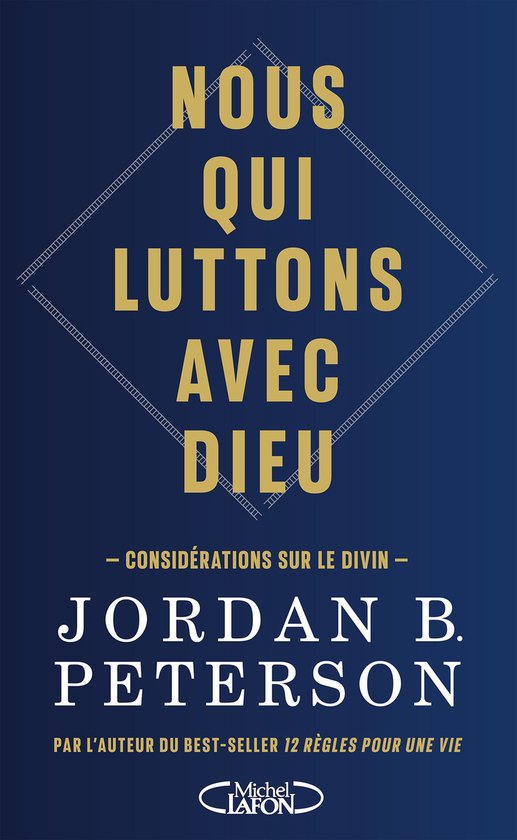 Nous qui luttons avec Dieu - Considérations sur le Divin, par l'auteur du best-seller 12 règles pour une vie