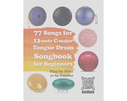 77 Songs for 13-note C-major Tongue Drum. Songbook for Beginners