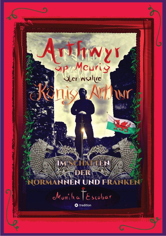 Arthwyr ap Meurig, der wahre König Arthur - Seit 1.443 Jahr ... - cover