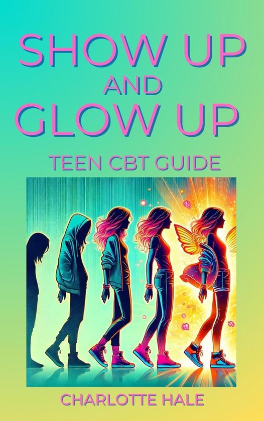 Show up & Glow Up, Teen CBT Guide - cover