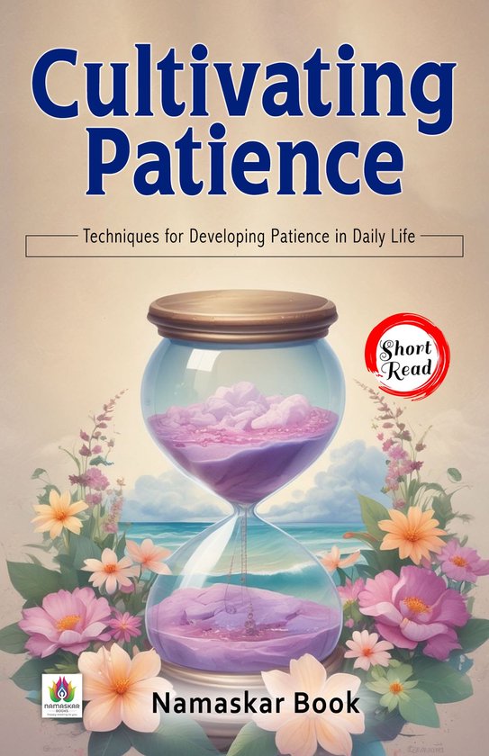 Cultivating Patience: Techniques for Developing Patience in Daily Life