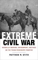 Conflicting Worlds: New Dimensions of the American Civil War - Extreme Civil War