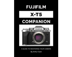Fujifilm X-T5 Companion: A Guide to Mastering Your Camera