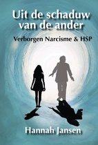 Uit de schaduw van de ander. Verborgen narcisme & HSP