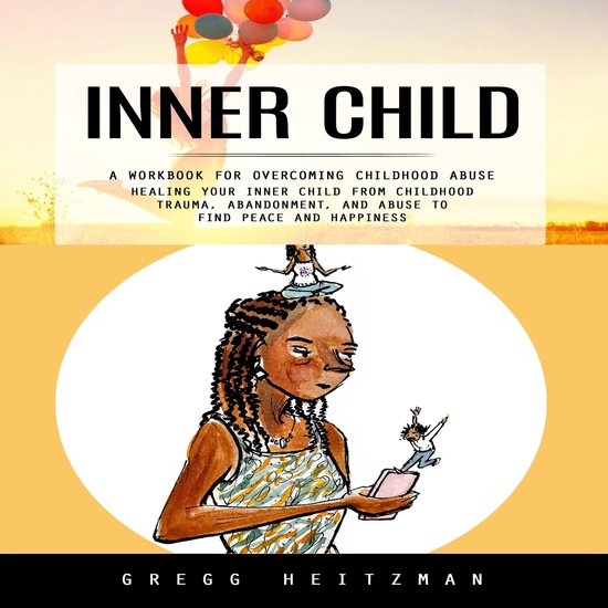 Inner Child: A Workbook for Overcoming Childhood Abuse (Heal ... - cover