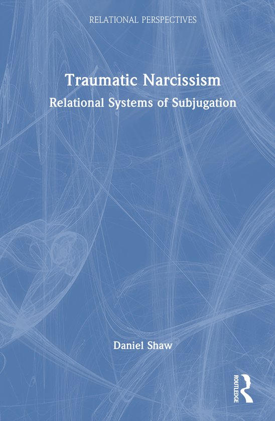 Relational Perspectives Book Series- Traumatic Narcissism - cover