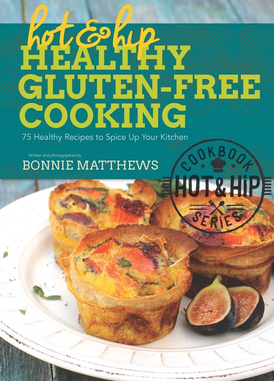 Hot and Hip Healthy Gluten-Free Cooking - cover