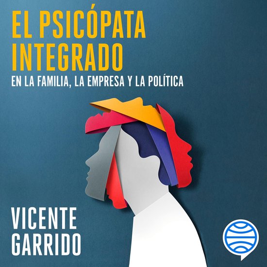 El psicópata integrado en la familia, la empresa y la polí ... - cover