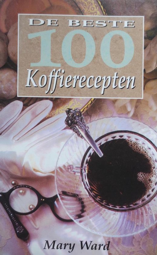 9789072718877 - 100 KOFFIERECEPTEN,BESTE
