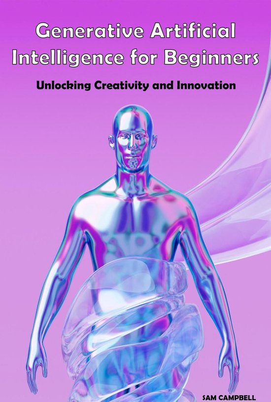 Generative Artificial Intelligence for Beginners (ebook), Sam Campbell ...