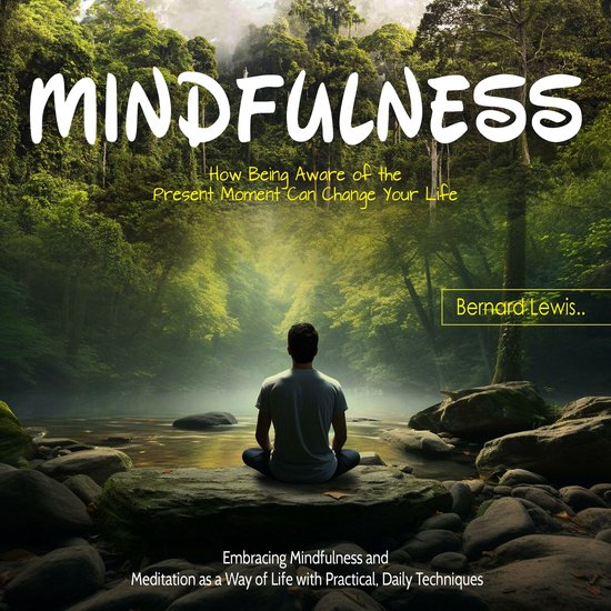 Mindfulness: How Being Aware of the Present Moment Can Chang ... - cover
