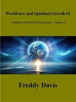 Christian Worldview E-book Series 6 - Worldview and Spiritual Growth #1