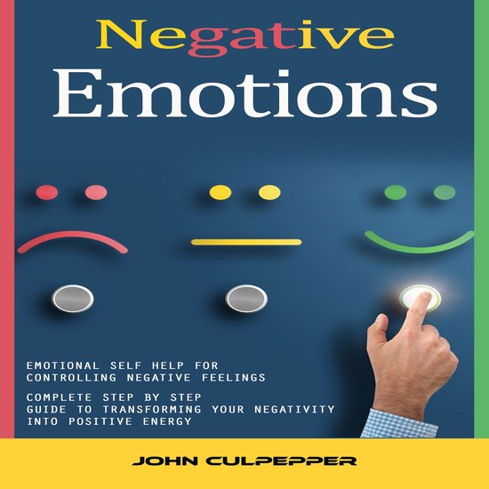 Negative Emotions: Emotional Self Help for Controlling Negat ... - cover