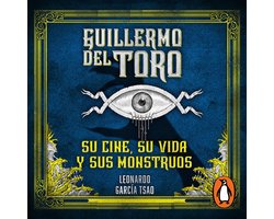 Guillermo del Toro: Su cine, su vida y sus monstruos